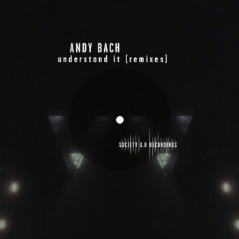Andy Bach – Understand It (Remixes)