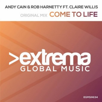Andy Cain & Rob Harnetty feat. Claire Willis – Come To Life