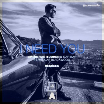 Armin van Buuren & Garibay ft. Olaf Blackwood – I Need You (Remixes)