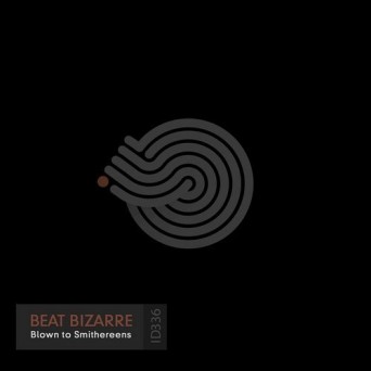 Beat Bizarre – Blown To Smithereens