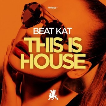 Beat Kat – This Is House