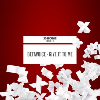 Betavoice – Give It To Me