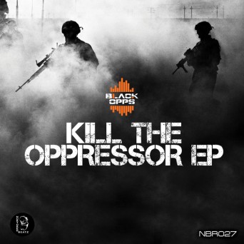 Black Opps – Kill The Oppressor
