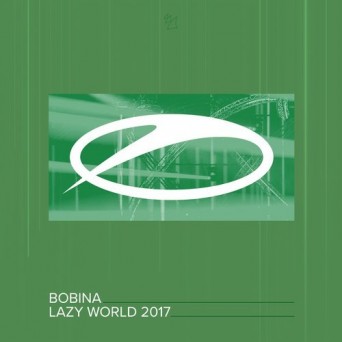 Bobina – Lazy World 2017