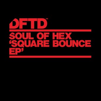 Soul of Hex – Square Bounce EP