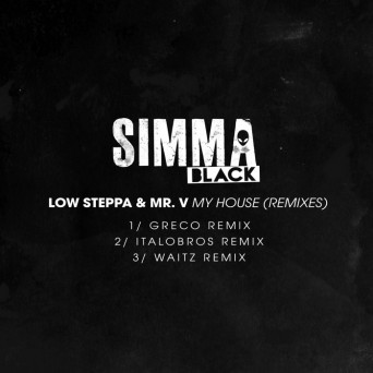Low Steppa & Mr V – My House (Remixes)