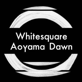 Whitesquare – Aoyama Dawn