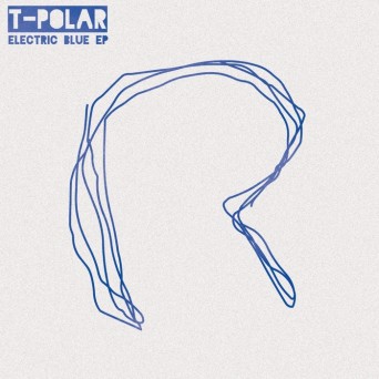 T-Polar – Electric Blue Ep
