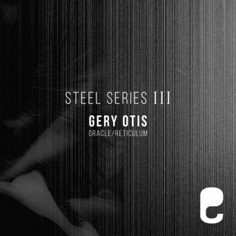 Gery Otis – Steel Series III: Oracle/Reticulum