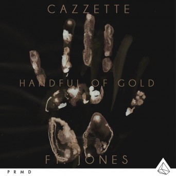 Cazzette – Handful Of Gold (feat. JONES)