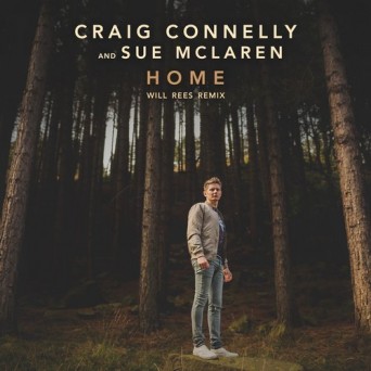 Craig Connelly & Sue Mclaren – Home (Will Rees Remix)