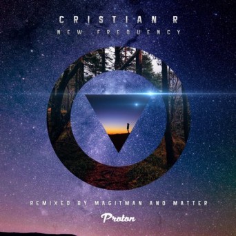 Cristian R – New Frequency (Magitman, Matter Remixes)