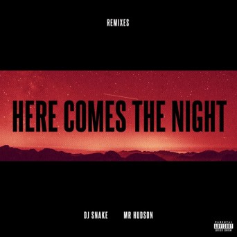 DJ Snake & Mr Hudson – Here Comes The Night (Remixes)