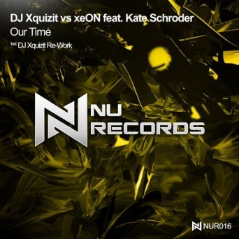 DJ Xquizit vs Xeon ft. Kate Schroder – Our Time (DJ Xquizit Re-Work)