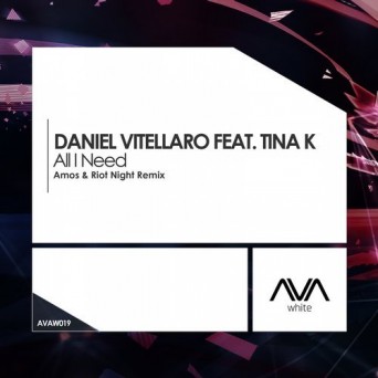 Daniel Vitellaro Ft. Tina K – All I Need (Amos & Riot Night Remix)