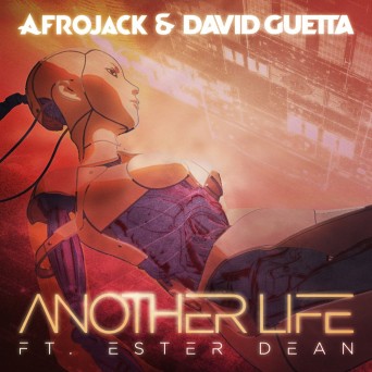 David Guetta & Afrojack – Another Life (feat. Ester Dean)