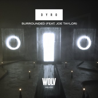 Dyro – Surrounded (feat. Joe Taylor)