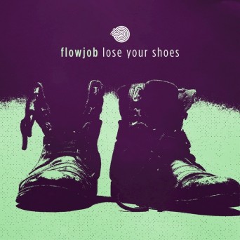 Flowjob – Lose Your Shoes