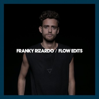 Franky Rizardo – Flow Edits