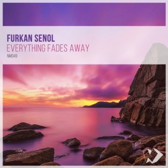 Furkan Senol – Everything Fades Away
