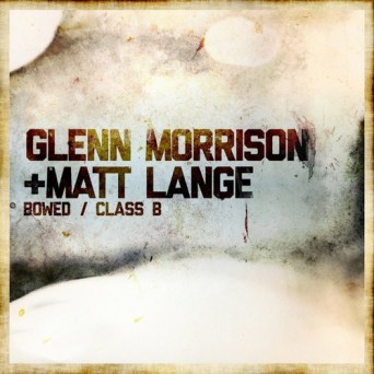 Glenn Morrison & Matt Lange – Bowed / Class B