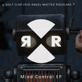 Golf Clap, Jojo Angel, Matteo Rosolare – Mind Control EP