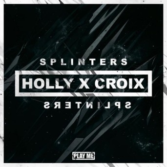 Holly x Croix – Splinters
