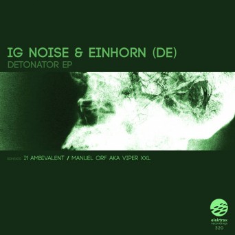 IG Noise & EINHORN (DE) – Detonator EP