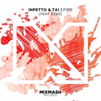 Inpetto & TAI – Fire (feat. EZEE)