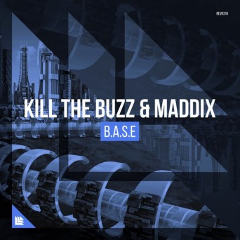 Kill The Buzz & Maddix – B.A.S.E