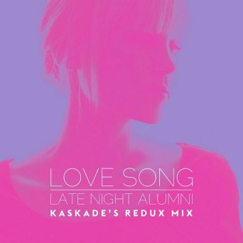Late Night Alumni – Love Song (Kaskade’s Redux Mix)