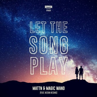 MATTN & Magic Wand ft. Neisha Neshae – Let The Song Play
