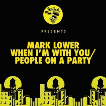 Mark Lower – When I’m With You / People On A Party
