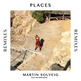 Martin Solveig feat. Ina Wroldsen – Places (Remixes, part 2)