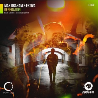 Max Graham & Estiva – Generation (Mark Sherry’s Outburst Rework)
