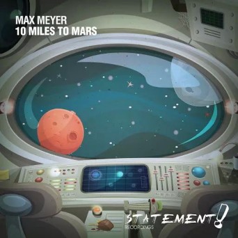Max Meyer – 10 Miles To Mars