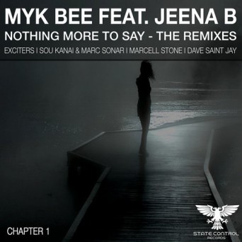 Myk Bee feat. Jeena B – Nothing More To Say (The Remixes Chapter 1)