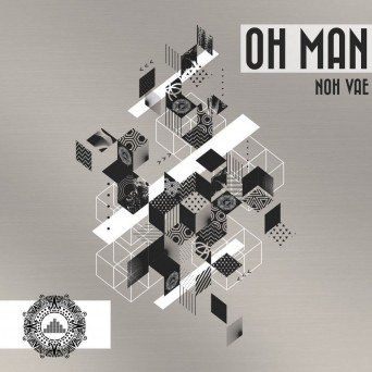 Noh Vae – Oh Man