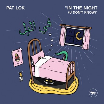 Pat Lok – In the Night (U Don’t Know)