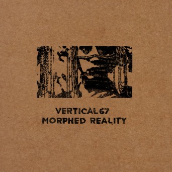 Vertical67 – Morphed Reality