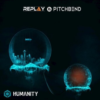 Replay & Pitch Bend – Humanity