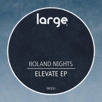 Roland Nights – Elevate EP