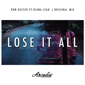 Ron Reeser feat. Diana Leah – Lose It All