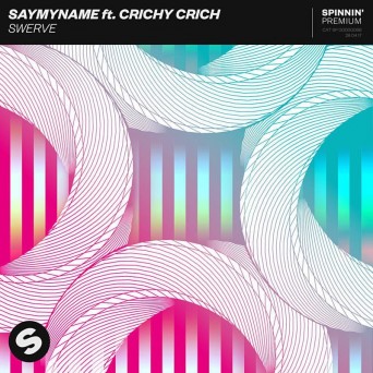 SAYMYNAME – Swerve (feat. Crichy Crich)