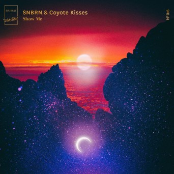 SNBRN & Coyote Kisses – Show Me