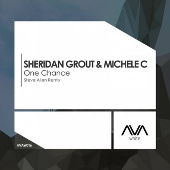 Sheridan Grout & Michele C – One Chance (Steve Allen Remix)