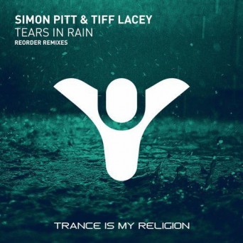 Simon Pitt & Tiff Lacey – Tears In Rain (ReOrder Remix)