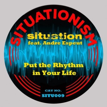 Situation & Andre Espeut – Put the Rhythm in Your Life