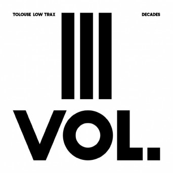 Tolouse Low Trax – Decades, Vol. 3