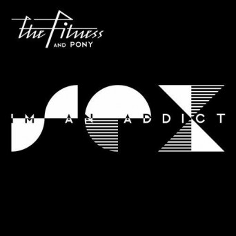 The Fitness – Sex Iam An Addict